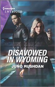 Disavowed in Wyoming (Fugitive Heroes: Topaz Unit, Bk 3) (Harlequin Intrigue, No 2046)