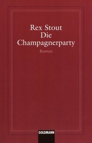 Die Champagnerparty (Champagne for One) (Nero Wolfe, Bk 31) (German Edition)