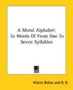 A Moral Alphabet: In Words Of From One To Seven Syllables