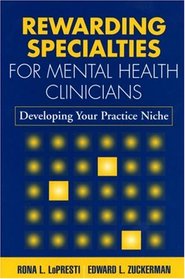 Rewarding Specialties for Mental Health Clinicians: Developing Your Practice Niche (The Clinician's Toolbox)