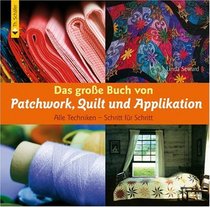 Das groe Buch von Patchwork, Quilt und Applikation