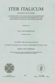 Iter Italicum. Volume 5: (Alia itinera 3 and Italy 3), Sweden to Yugoslavia, Utopia,supplement to Italy (A-F). Index and addenda / (V.5)
