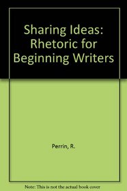 Sharing Ideas: A Rhetoric for Beginning Writers