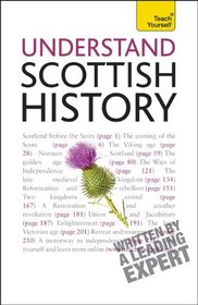 Understand Scottish History: A Teach Yourself Guide (Teach Yourself: General Reference)