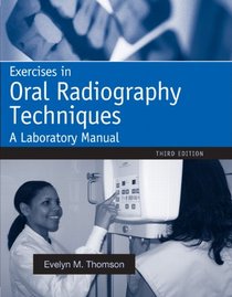 Exercises in Oral Radiography Techniques: A Laboratory Manual for Essentials of Dental Radiography
