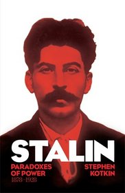 Stalin, Vol. 1: Paradoxes of Power, 1878-1928