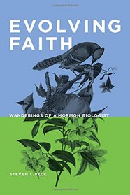 Evolving Faith: Wanderings of a Mormon Biologist
