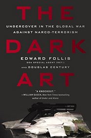 The Dark Art: Undercover in the Global War Against Narco-terrorism