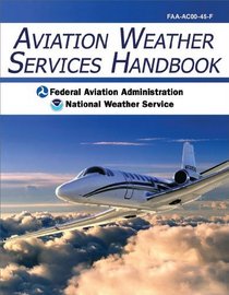 Aviation Weather Services Handbook (Revised Edition) (Advisory Circular; 00-45f)