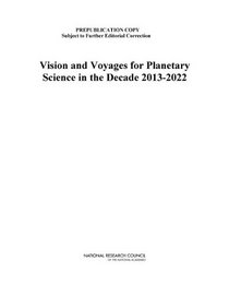 Vision and Voyages for Planetary Science in the Decade 2013-2022 (National Research Council)