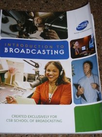 Introduction to Broadcasting, Created Exclusively for CSB School of Broadcasting