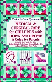 Medical and Surgical Care for Children With Down Syndrome: A Guide for Parents (Topics in Down Syndrome)