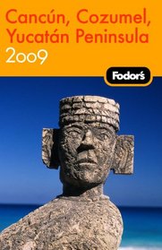 Fodor's Cancun, Cozumel & the Yucatan Peninsula 2009 (Fodor's Gold Guides)