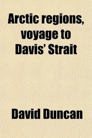 Arctic regions, voyage to Davis' Strait