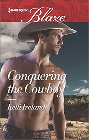 Conquering the Cowboy (Harlequin Blaze)