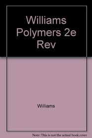 Williams Polymers 2e Rev (Ellis Horwood series in engineering science)