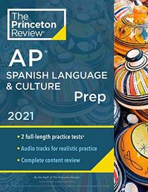 Princeton Review AP Spanish Language & Culture Prep, 2021: Practice Tests + Content Review + Strategies & Techniques (College Test Preparation)