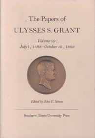 The Papers of Ulysses S. Grant: July 1,1868-October 31, 1869 (Papers of Ulysses S Grant)