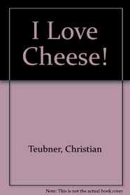 I Love Cheese!