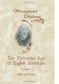 The Victorian Age of English Literature: Volume 1