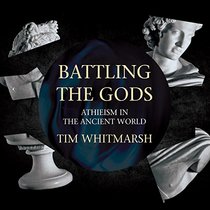 Battling the Gods: Atheism in the Ancient World