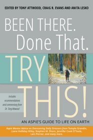 Been There. Done That. Try This!: An Aspie's Guide to Life on Earth