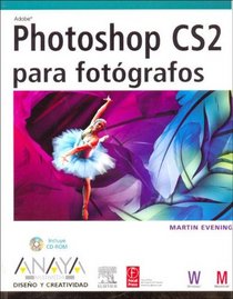 Adobe Photoshop CS2 Para Fotografos/ Adobe Photoshop CS2 for Photographers (Diseno Y Creatividad / Design & Creativity)