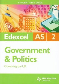 Governing the Uk: Edexcel As Government & Politics Student Guide: Unit 2