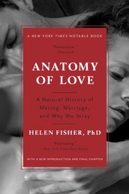 Anatomy of Love: A Natural History of Mating, Marriage, and Why We Stray (Updated with a New Introduction)