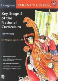 Longman Parents' Guide to Key Stage 2 of the National Curriculum (Longman Parent and Student Guides)