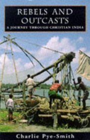 Rebels and Outcasts: A Journey Through Christian India