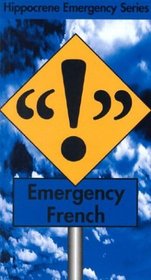 Emergency French (Hippocrene Emergency Phrasebooks)
