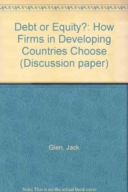 Debt or Equity?: How Firms in Developing Countries Choose (Discussion Paper (International Finance Corporation))