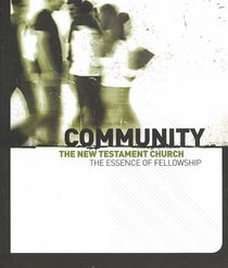 Community The New Testament Church The Essence of Fellowship