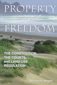 Property and Freedom : The Constitution, the Courts, and Land-Use Regulation (Studies in Social Philosophy and Policy)