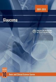 2009 - 2010 Basic and Clinical Science Course (BCSC) Section 10: Glaucoma