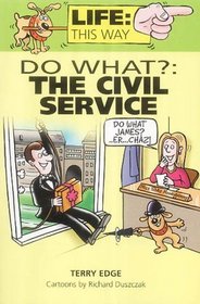 Do What?: The Civil Service (Life: this way)
