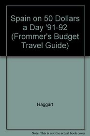 Frommer's Spain on $50 a Day, 1991-1992 (Frommer's Budget Travel Guide)