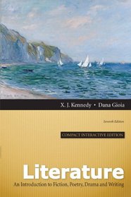 Literature: An Introduction to Fiction, Poetry, Drama, and Writing, Compact Interactive Edition (7th Edition)