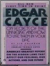 Edgar Cayce on Secrets of the Universe and How to Use Them in Your Life (Edgar Cayce Series)