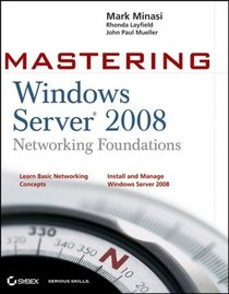 Mastering Windows Server 2008 Networking Foundations (Mastering)