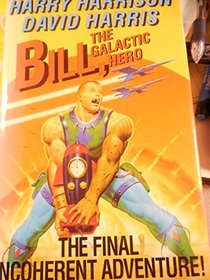 Bill, the Galactic Hero: the Final Incoherent Adventure