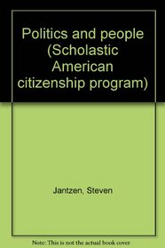 Politics and people (Scholastic American citizenship program)