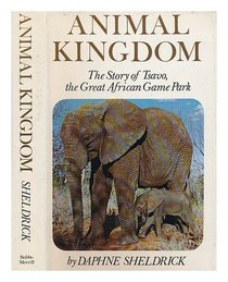 Animal Kingdom: The Story of Tsavo, the Great African Game Park