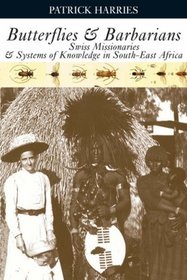 Butterflies and Barbarians: Swiss Missionaries and Systems of Knowledge in South-East Africa