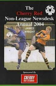Cherry Red Non-league Newsdesk Annual 2004