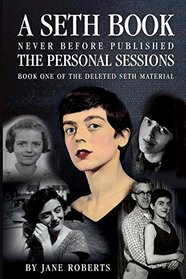 The Personal Sessions: Book 1 of the Deleted Material (A Seth Book)