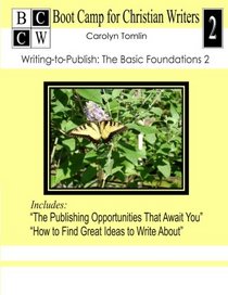 Writing-to-Publish: The Basic Foundations 2: Boot Camp for Christian Writers (Volume 2)