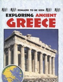 Exploring Ancient Greece (Remains to Be Seen)