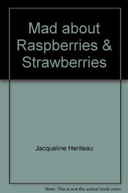 Mad about Raspberries & Strawberries